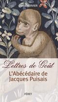 Couverture du livre « Lettres de goût ; l'abécédaire de Jacques Puisais » de Denis Hervier aux éditions Feret