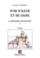 Couverture du livre « D'or, d'azur et de sang T.1 . l'impossible rencontre » de Cardera Jeannine aux éditions Velours