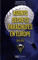 Couverture du livre « Les agents secrets parachutes en Europe » de Gaston Erlom aux éditions Histoire Et Collections