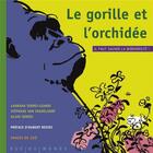 Couverture du livre « Le gorille et l'orchidée » de Alain Serres et Zau et Laurana Serres-Giardi aux éditions Rue Du Monde