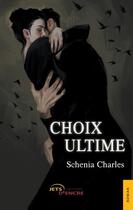 Couverture du livre « Choix ultime » de Schenia Charles aux éditions Jets D'encre