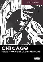 Couverture du livre « Chicago ; terre promise de la guitare slide » de Jean-Luc Tudou aux éditions Le Camion Blanc