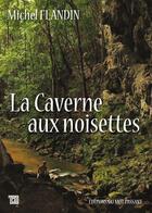 Couverture du livre « La caverne aux noisettes » de Michel Flandin aux éditions Editions Du Mot Passant