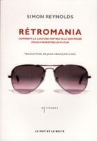 Couverture du livre « Retromania » de Simon Reynolds aux éditions Le Mot Et Le Reste