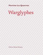Couverture du livre « Warglyphes » de Perrine Le Querrec aux éditions Bruno Doucey
