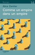 Couverture du livre « Comme un empire dans un empire » de Alice Zeniter aux éditions Feryane