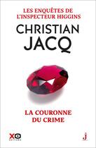 Couverture du livre « Les enquêtes de l'inspecteur Higgins Tome 44 : la couronne du crime » de Christian Jacq aux éditions Xo