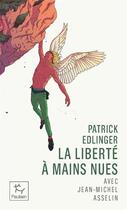 Couverture du livre « Liberté à mains nues » de Jean-Michel Asselin et Patrick Edlinger aux éditions Paulsen