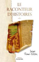 Couverture du livre « Le raconteur d'histoires Tome 2 » de Jacques Thomas-Bilstein aux éditions Editions Maia