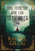 Couverture du livre « Une fenêtre sur les ténèbres » de Rachel Gillig aux éditions Sabran