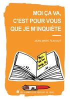 Couverture du livre « Moi ça va, c'est pour vous que je m'inquiète » de Jean-Marc Flahaut aux éditions Les Carnets Du Dessert De Lune