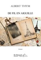 Couverture du livre « De fil en aiguille » de Albert Thym aux éditions Saint Honore Editions