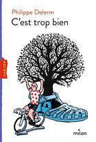 Couverture du livre « C'est trop bien » de Philippe Delerm aux éditions Milan