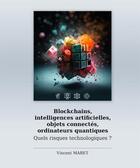 Couverture du livre « Blockchains, intelligences artificielles, objets connectés, ordinateurs quantiques : Quels risques technologiques ? » de Vincent Maret aux éditions Eni