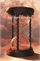 Couverture du livre « Les temps du voyage » de Daniel Vigne aux éditions Edilivre