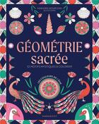 Couverture du livre « Géométrie sacrée : 32 motifs mystiques à colorier » de Marjorie Bourgoin aux éditions Marabout