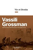 Couverture du livre « Vie et destin » de Vassili Grossman aux éditions Calmann-levy