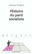 Couverture du livre « Histoire du parti socialiste » de Jacques Kergoat aux éditions La Decouverte