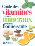 Couverture du livre « Guide des vitamines et des mineraux pour une bonne sante » de  aux éditions Selection Du Reader's Digest