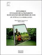 Couverture du livre « Dynamique et usages de la mangrove dans les payx des rivières du sud (du Sénégal à la Sierra Léone) » de Marie-Christine Cormier-Salem aux éditions Ird