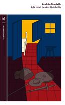 Couverture du livre « À la mort de Don Quichotte » de Andres Trapiello aux éditions Table Ronde