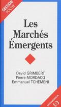Couverture du livre « Les marchés émergents » de David Grimbert et Pierre Mordacq et Emmanuel Tchemeni aux éditions Economica