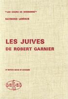 Couverture du livre « Les Juives De Robert Garnier » de Lebegue aux éditions Cdu Sedes