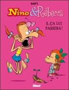 Couverture du livre « Nino & Rébecca Tome 3 : ça lui passera ! » de Dab'S aux éditions Glenat