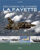 Couverture du livre « Escadron de chasse La Fayette ; 1916-2011 » de Alain Vezin aux éditions Etai
