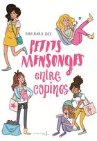 Couverture du livre « Petits mensonges entre copines » de Barbara Dee aux éditions La Martiniere Jeunesse