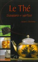 Couverture du livre « Le thé ; saveurs et vertus » de Jacques Deschamps aux éditions Grancher