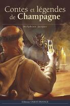 Couverture du livre « Contes et légendes de Champagne » de Delphine Jaspar aux éditions Editions Ouest-france