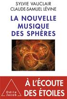 Couverture du livre « La nouvelle musique des sphères » de Sylvie Vauclair et Claude-Samuel Levine aux éditions Odile Jacob