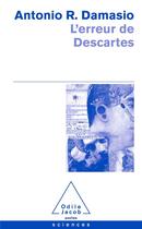 Couverture du livre « L'erreur de Descartes ; la raison des émotions » de Antonio R. Damasio aux éditions Odile Jacob