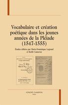 Couverture du livre « Vocabulaire et création poétique dans les jeunes années de la Pléiade (1547-1555) » de  aux éditions Honore Champion