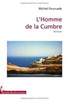 Couverture du livre « L'homme de la Cumbre » de Michel Fourcade aux éditions Societe Des Ecrivains