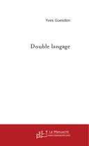 Couverture du livre « Double Langage » de Guesdon Yves aux éditions Le Manuscrit