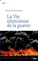 Couverture du livre « La vie silencieuse de la guerre » de Denis Drummond aux éditions Cherche Midi