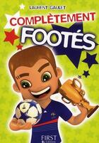 Couverture du livre « Le petit livre de - completement footes ! » de Laurent Gaulet aux éditions First