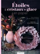 Couverture du livre « Étoiles & cristaux de glace en papier : déco d'intérieur en découpage et pliage » de Jennie Lantz et Cecilia Moller Kirchsteiger aux éditions De Saxe