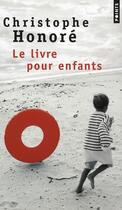 Couverture du livre « Le livre pour enfants » de Christophe Honore aux éditions Points