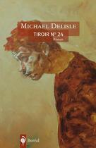 Couverture du livre « Tiroir no 24 » de Michael Delisle aux éditions Boreal