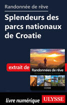 Couverture du livre « Randonnée de rêve - Spleudeurs des parcs nationaux de Croatie » de  aux éditions Ulysse