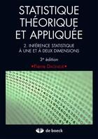 Couverture du livre « Statistique théorique et appliquee t.2 ; inférence statistique à une et à deux dimensions (3e édition) » de Pierre Dagnelie aux éditions De Boeck Superieur