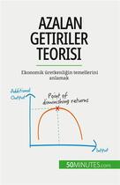 Couverture du livre « Azalan getiriler teorisi : Ekonomik üretkenli?in temellerini anlamak » de Pierre Pichère aux éditions 50minutes.com