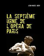 Couverture du livre « Septième urne de l'opéra de Paris » de Jean-Marc Hery aux éditions Books On Demand