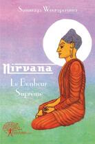 Couverture du livre « Nirvana ; le bonheur suprême » de Susunaga Weeraperuma aux éditions Edilivre