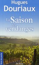 Couverture du livre « La saison des vendanges » de Hugues Douriaux aux éditions De Boree