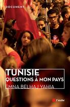 Couverture du livre « Tunisie ; questions à mon pays » de Emna Belhaj Yahia aux éditions Editions De L'aube