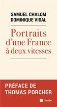 Couverture du livre « Portraits d'une France à deux vitesses » de Dominique Vidal et Samuel Chalom aux éditions Editions De L'aube